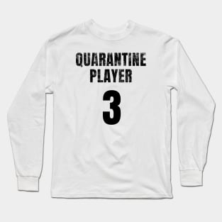 Quarantine Player 3 Long Sleeve T-Shirt